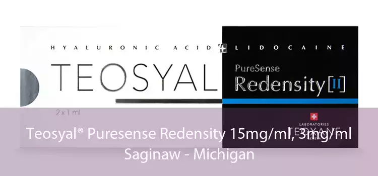 Teosyal® Puresense Redensity 15mg/ml, 3mg/ml Saginaw - Michigan