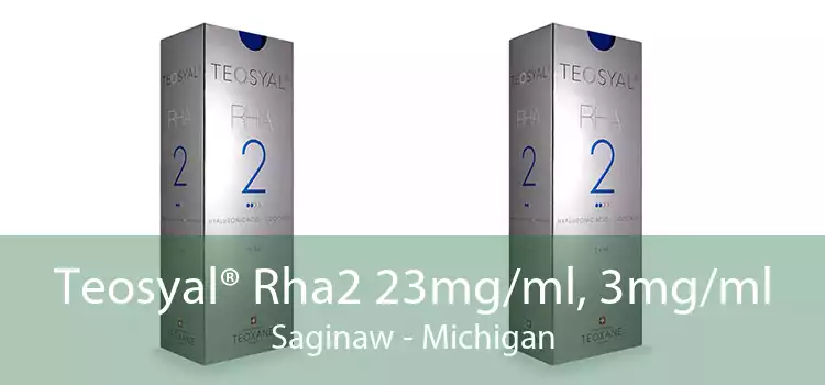 Teosyal® Rha2 23mg/ml, 3mg/ml Saginaw - Michigan